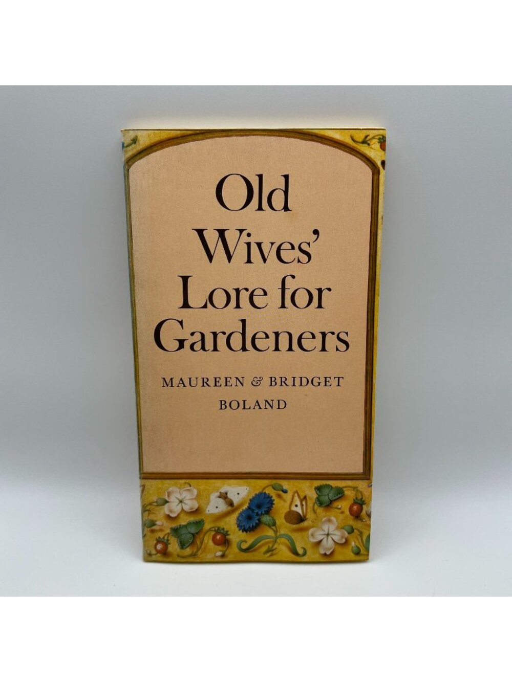 Old Wives Lore For Gardeners By Maureen & Bridget Boland 1977 Hardcover Second A